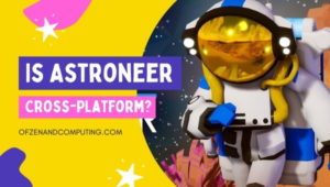 Is Astroneer Cross-Platform in 2022? [PC, PS5, Xbox, PS4]
