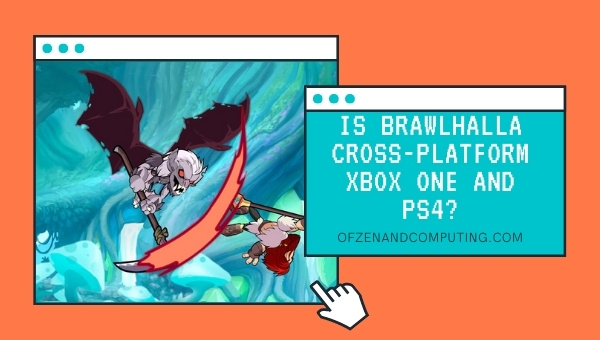 Is Brawlhalla Cross-Platform Xbox One and PS4?