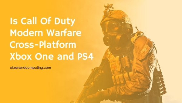 Is Call Of Duty: Modern Warfare Cross-Platform Xbox One and PS4?