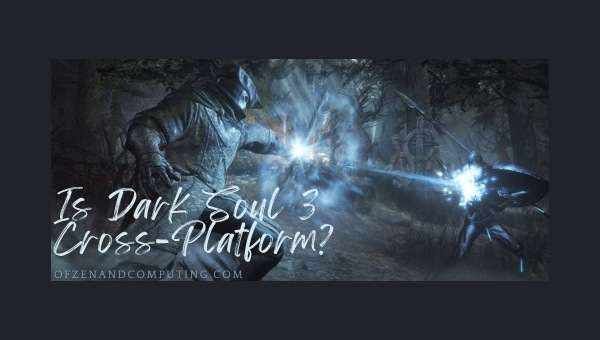 Is Dark Souls 3 Cross-Platform in 2023?