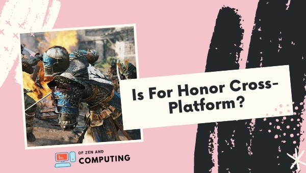 Is For Honor Cross-Platform in 2023?