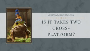 Is It Takes Two Cross-Platform in [cy]? [PC, PS4, Xbox One]