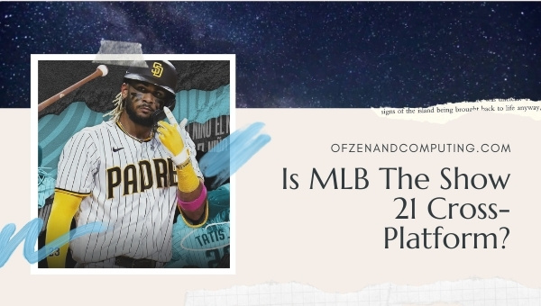 Is MLB The Show 21 Cross-Platform in 2023?