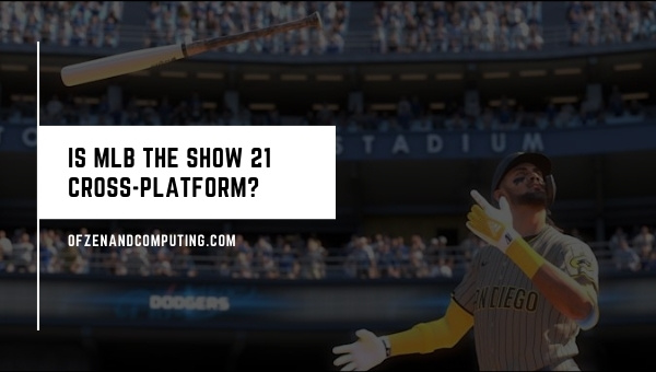 Is MLB The Show 21 Cross-Platform in 2023? [PC, PS4, Xbox]