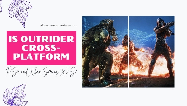 Is Outriders Cross-Platform PS5 and Xbox Series X/S?