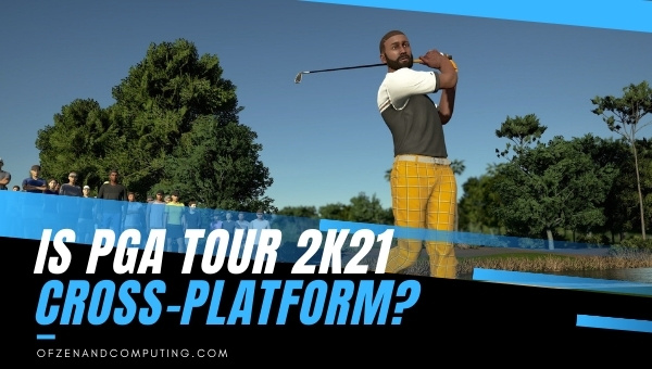Is PGA Tour 2K21 Cross-Platform in 2023? [PC, PS5, Xbox]