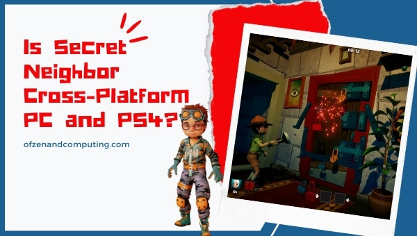 Is Secret Neighbor Cross-Platform PC and PS4/PS5?