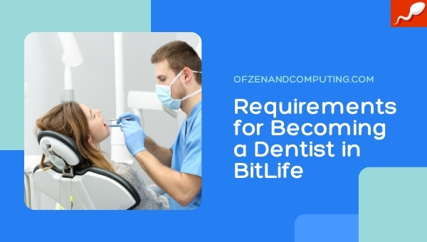 Requirements for Becoming a Dentist in BitLife