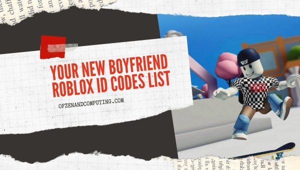 Your New Boyfriend Roblox ID Codes List (2022)