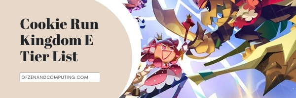Cookie Run Kingdom E Tier List (2022)