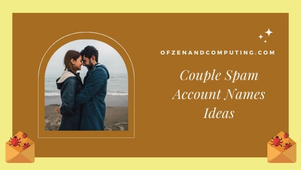 Couple Spam Account Names Ideas (2022)