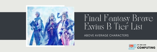 Final Fantasy Brave Exvius B Tier List (2022)