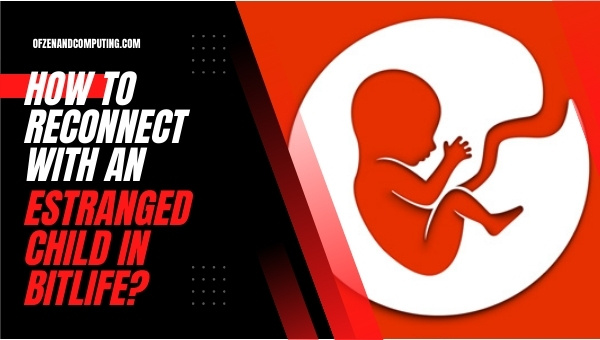 How to reconnect with an estranged child in BitLife? (2021)