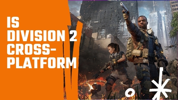 Is The Division 2 Cross-Platform in 2023?
