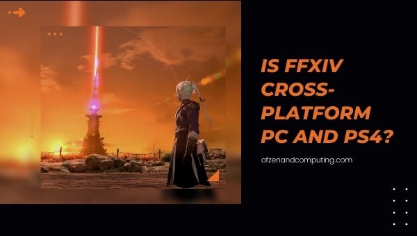 Is FFXIV Cross-Platform PC and PS4/PS5?
