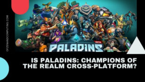 Is Paladins Cross-Platform in 2022? [PC, PS4, Xbox One, PS5]