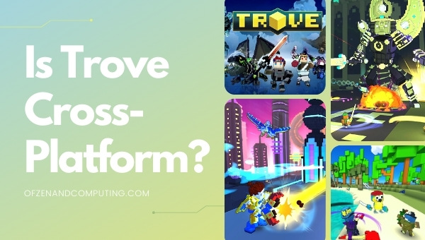 Is Trove Cross-Platform in 2023? [PC, PS4, Xbox One, PS5]