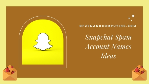 Snapchat Spam Account Names Ideas (2022)