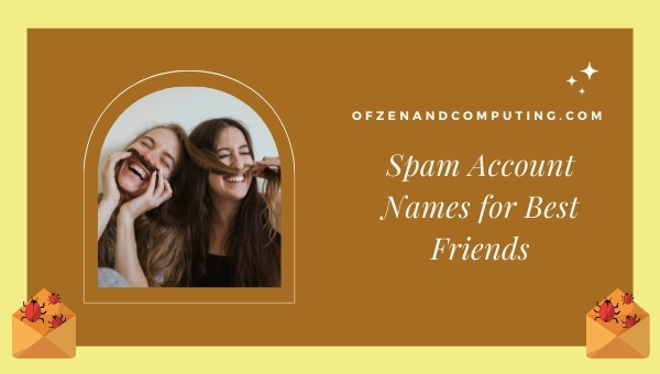 Spam Account Names for Best Friends (2022)