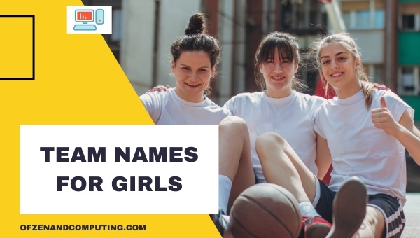 Team Names For Girls 2022 (Unique)