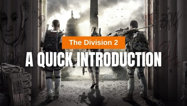 The Division 2 - A Quick Introduction