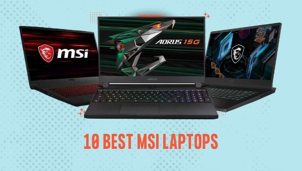 10 Best MSI Laptops December 2021