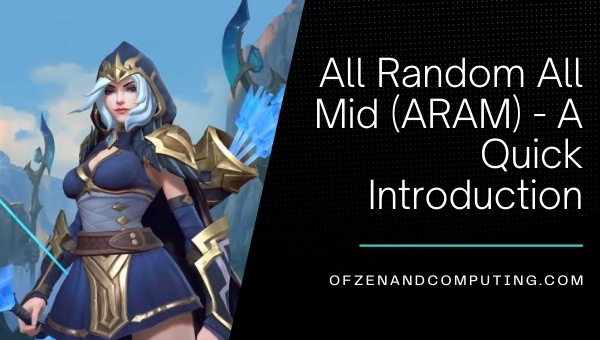 All Random All Mid (ARAM) - A Quick Introduction