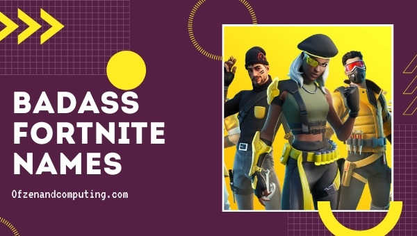 Badass Fortnite Names 2022 (Usernames)