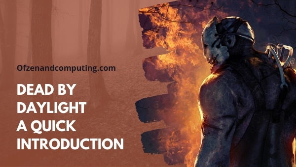 Dead by Daylight - A Quick Introduction