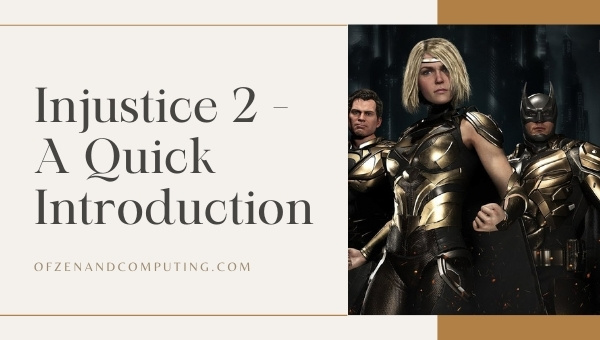 Injustice 2 - A Quick Introduction