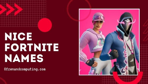 Nice Fortnite Names 2022 (Usernames)