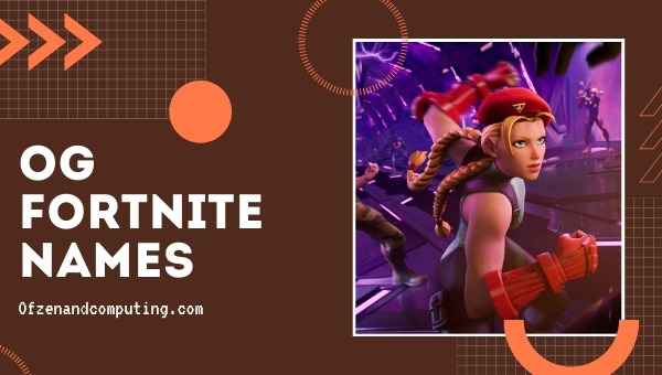 OG Fortnite Names 2022 (Usernames)