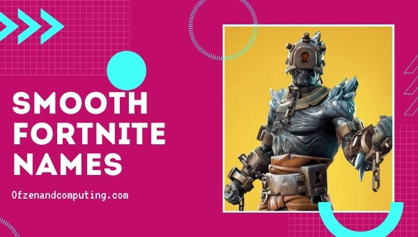 Smooth Fortnite Names 2022 (Usernames)