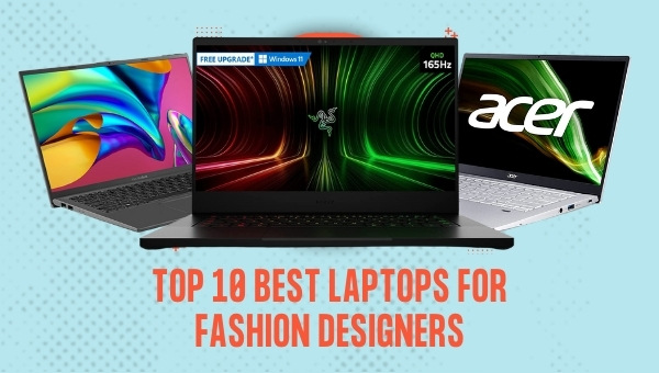 Top 10 Best Laptops for Fashion Designers