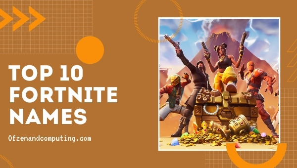 Top 10 Fortnite Names 2022 (Usernames)