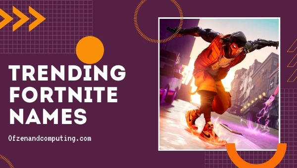 Trending Fortnite Names 2022 (Usernames)