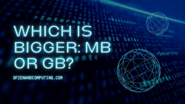 Which is Bigger: MB or GB?