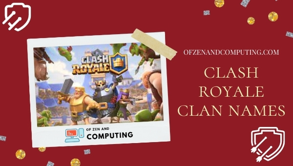 Clash Royale Clan Names Ideas (2022)