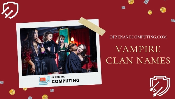 Vampire Clan Names Ideas (2022)