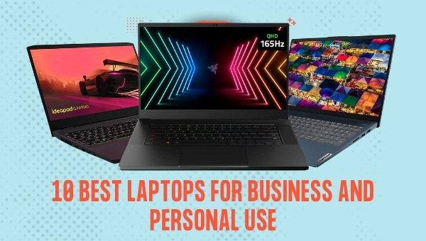 10 Best Laptops for Business and Personal Use