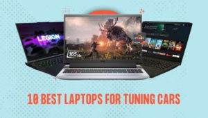 10 Best Laptops for Tuning Cars