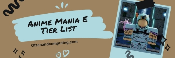 Anime Mania E Tier List (2022)