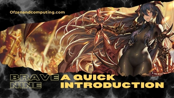 Brave Nine - A Quick Introduction
