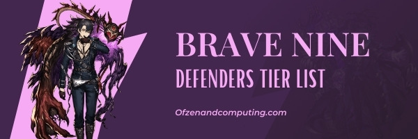 Brave Nine Defenders Tier List (2022)