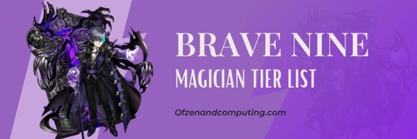 Brave Nine Magician Tier List (2022)