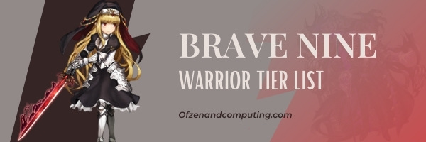 Brave Nine Warriors Tier List (2022)