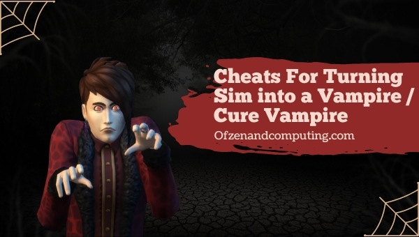 Cheats For Turning Sim into a Vampire / Cure Vampire