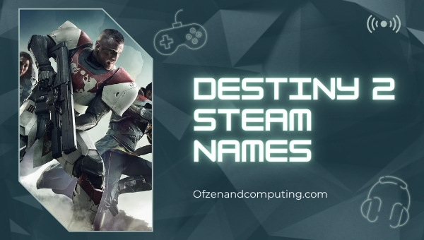 Destiny 2 Steam Names (2022)