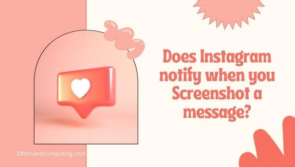 Does Instagram notify when you Screenshot a message?