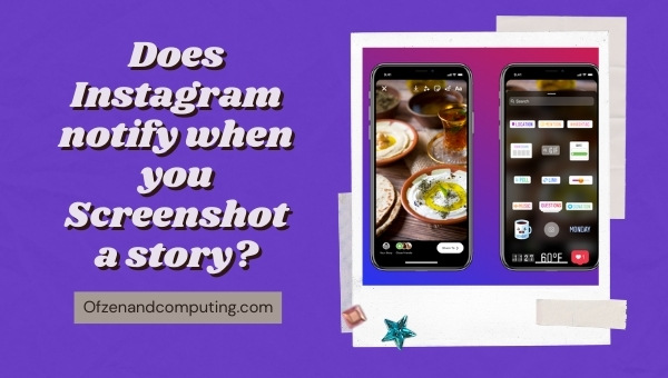 Does Instagram Notify When You Screenshot a Story in 2022?